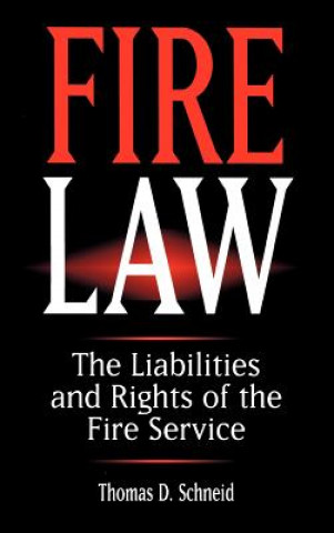 Carte Fire Law - The Liabilities and Rights of the Fire Service Thomas D. Schneid