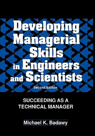 Kniha Developing Managerial Skills in Engineers and Scientists - Succeeding as a Technical Manager M.K. Badawy