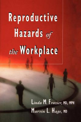 Buch Reproductive Hazards of the Workplace Linda M. Frazier