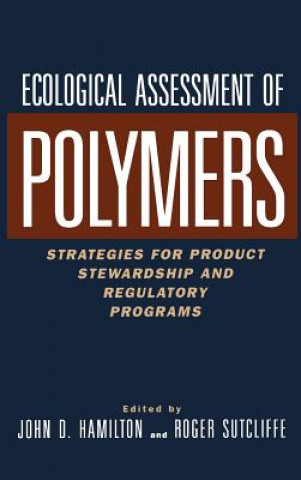 Kniha Ecological Assessment of Polymers - Strategies for Product Stewardship and Regulatory Programs Hamilton