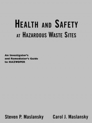 Könyv Health and Safety at Hazardous Waste Sites - An Investigators and Remediators Guide to HAZWOPER Carol J. Maslansky