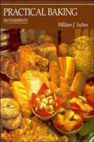 Knjiga Practical Baking 5e William J. Sulton