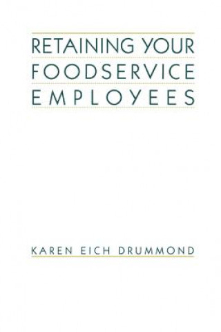 Kniha Retaining Your Foodservice Employees Karen Eich Drummond