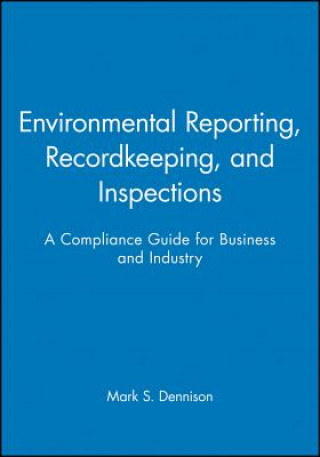 Könyv Environmental Reporting, Recordkeeping, and Inspec Inspecting Mark S. Dennison