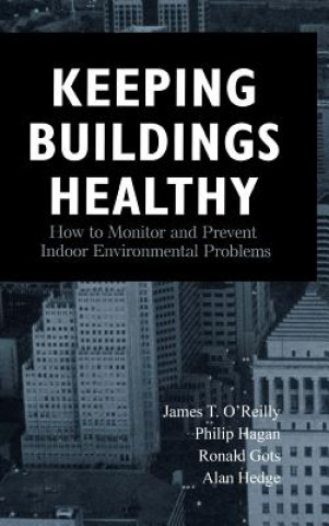Könyv Keeping Buildings Healthy James T. O'Reilly
