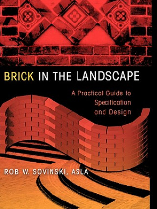 Livre Brick in the Landscape - A Practical Guide to Specification & Design Rob W. Sovinski