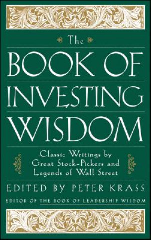 Könyv Book of Investing Wisdom - Classic Writings by  Great Stock-Pickers & Legends of Wall Street Peter Krass