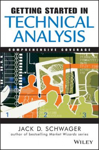 Carte Getting Started in Technical Anaylysis - Comprehensive Coverage Jack D. Schwager