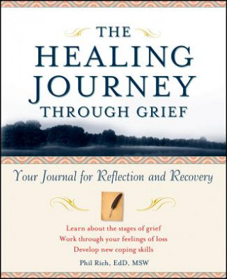 Knjiga Healing Journey Through Grief - Your Journal For Reflection & Recovery Phil Rich