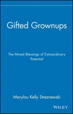 Kniha Gifted Grownups - The Mixed Blessings of Extraordinary Potential Marylou Kelly Streznewski