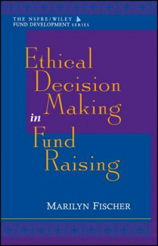 Kniha Ethical Decision Making in Fund Raising Marilyn Fischer