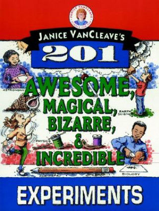 Carte Janice Vancleave's 201 Awesome, Magical, Bizarre &  Incredible Experiments Janice VanCleave