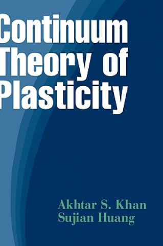 Könyv Continuum Theory of Plasticity Akhtar S. Khan