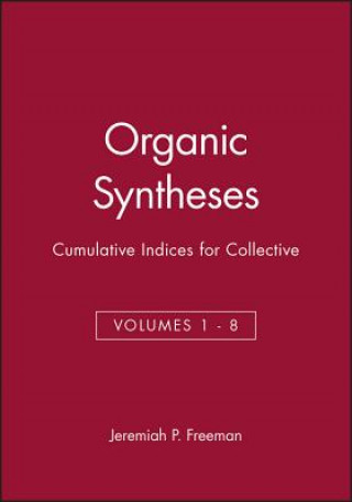 Carte Organic Syntheses Cumulative Indices for Collective Volumes I-VIII Freeman