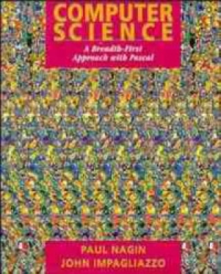 Książka Computer Science: A Breadth-First Approach With Pa Pascal (WSE) Paul A. Nagin