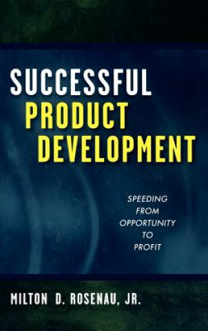 Książka Successful Product Development: Speeding from Oppo Opportunity to Profit Milton D. Rosenau