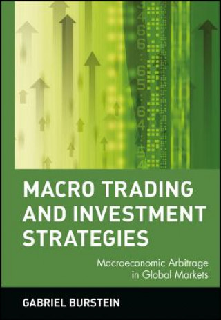 Carte Macro Trading & Investment Strategies - Macroeconomic Arbitrage in Global Markets Gabriel Burstein