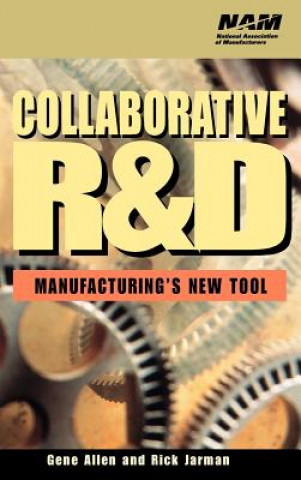 Kniha Collaborative R&D - Manufacturing's New Tool Gene Allan