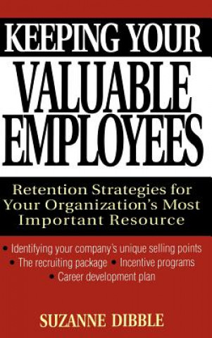 Carte Keeping your Valuable Employees - Retention Strategies for your Organization's Most Important Resource Suzanne Dibble