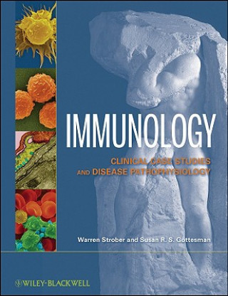 Книга Immunology - Clinical Case Studies and Disease Pathophysiology Warren Strober