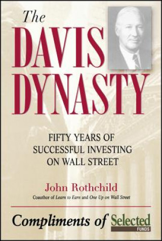Kniha Davis Dynasty - Fifty Years of Successful Investing on Wall Street John Rothchild