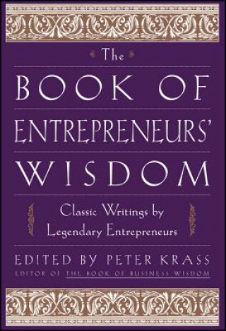Könyv Book of Entrepreneurs' Wisdom - Classic Writings by Legendary Entrepreneurs Krass