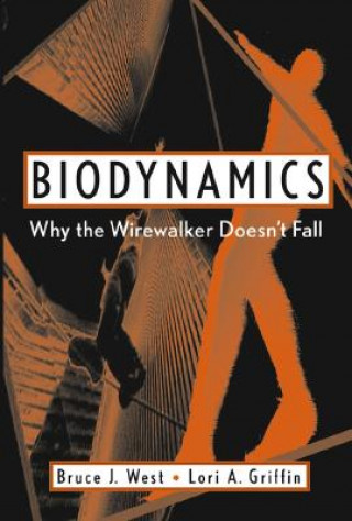 Knjiga Biodynamics - Why the Wirewalker Doesn't Fall Bruce J. West