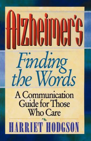 Könyv Alzheimers - Finding the Words Harriet Hodgson