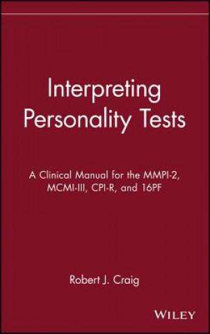 Book Interpreting Personality Tests: A Clinical Manual  for the MMPI-2, MCMI-III, CPI-R & 16PF Robert J. Craig