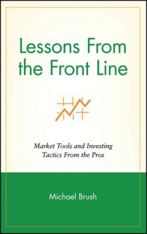 Kniha Lessons From the Front Line - Marketing Tools & Investing Tactics From the Pros Michael Brush