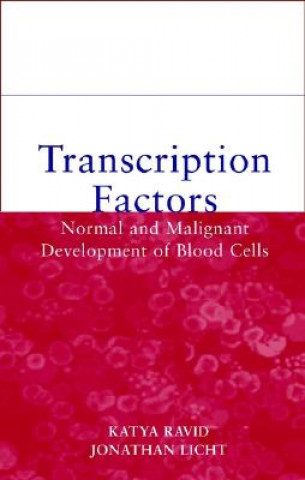 Carte Transcription Factors - Normal and Malignant Development of Blood Cells Katya Ravid