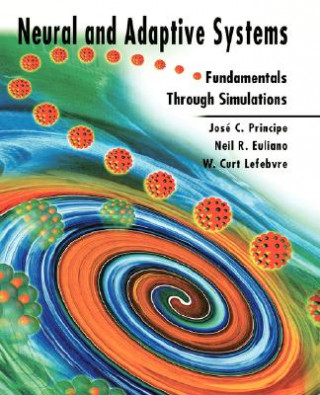 Carte Neural and Adaptive Systems - Fundamentals Through  Simulations (WSE) Jose C. Principe
