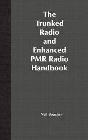 Carte Trunked Radio and Enhanced PMR Radio Neil J. Boucher