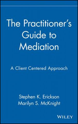 Kniha Practitioner's Guide to Mediation S.K. Erickson