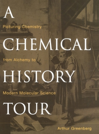 Kniha Chemical History Tour Arthur Greenberg