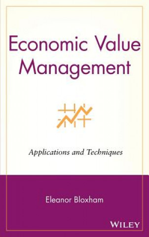 Knjiga Economic Value Management - Applications and Techniques Eleanor Bloxham