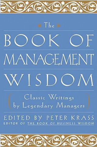 Könyv Book of Management Wisdom - Classic Writings by Legendary Managers Peter Krass