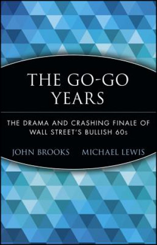 Kniha Go-Go Years - The Drama & Crashing Finale of Wall Street's Bullish 60s (Paper) John Brooks