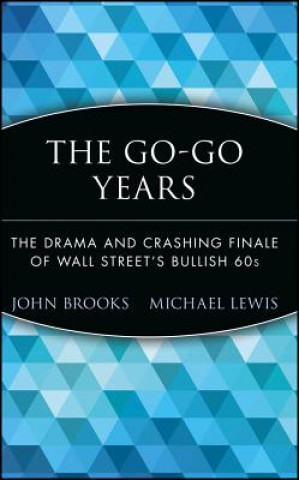 Kniha Go-Go Years - The Drama & Crashing Finale of Wall Street's Bullish 60s John Brooks
