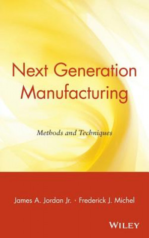 Kniha Next Generation Manufacturing - Methods & Techniques James A. Jordan