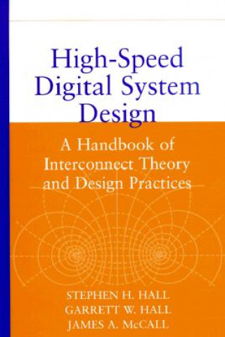 Kniha High-Speed Digital System Design - A Handbook of Interconnect Theory and Design Practices Stephen H. Hall