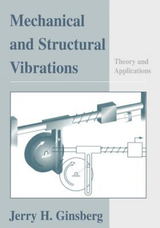 Kniha Mechanical & Structural Vibrations - Theory Applications (WSE) Jerry H. Ginsberg
