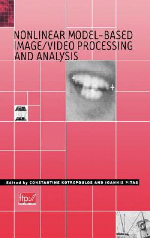 Kniha Nonlinear Model-Based Image/Video Processing and Analysis Kotropoulos