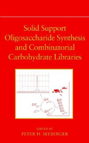Carte Solid Support Oligosaccharide Synthesis and Combinatorial Carbohydrate Libraries Peter H. Seeberger