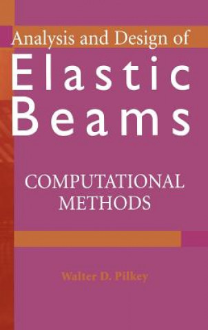 Könyv Analysis and Design of Elastic Beams: Computationa Methods Walter D. Pilkey