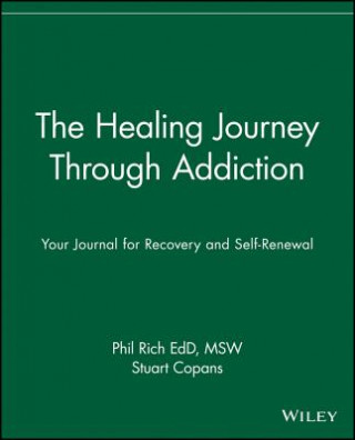 Könyv Healing Journey Through Addiction - Your Journal for Recovery & Self-Renewal Phil Rich