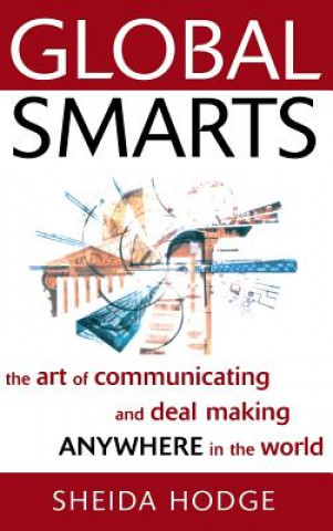 Kniha Global Smarts - The Art of Communicating & Deal Making Anywhere in the World Sheida Hodge