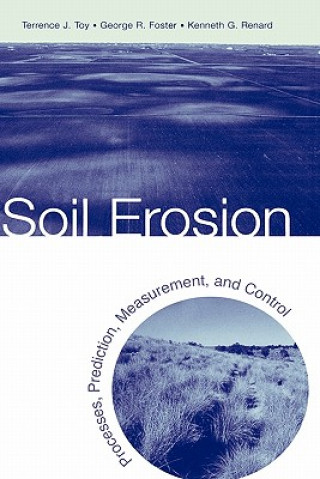 Könyv Soil Erosion: Processes, Prediction, Measurement, & Control Terrence J. Toy