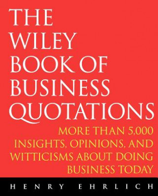 Carte Wiley Book of Business Quotations Henry Ehrlich