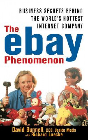 Kniha Ebay Phenomenon - Business Secrets Behind the World's Hottest Internet Company David Bunnell